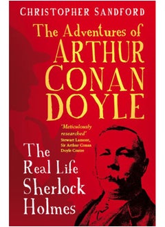 Buy The Man who Would be Sherlock : The Real Life Adventures of Arthur Conan Doyle in Saudi Arabia