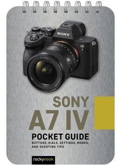 اشتري Sony a7 IV: Pocket Guide: Buttons, Dials, Settings, Modes, and Shooting Tips في الامارات