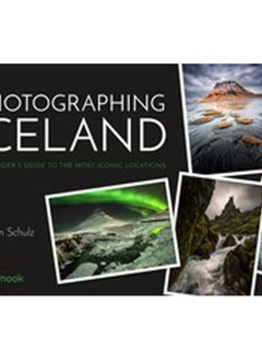 Buy Photographing Iceland : An Insider's Guide to the Most Iconic Locations in UAE