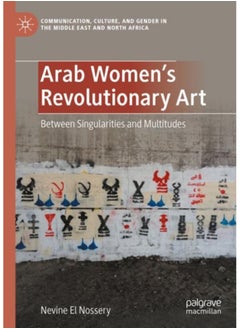 Buy Arab Women's Revolutionary Art : Between Singularities and Multitudes in Saudi Arabia