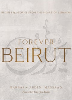 Buy Forever Beirut : Recipes And Stories From The Heart Of Lebanon in Saudi Arabia