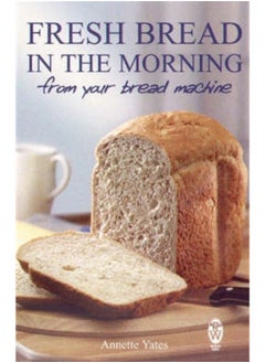 Buy Fresh Bread in the Morning (From Your Bread Machine) in UAE