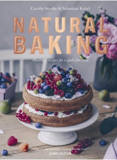 Buy Natural Baking : Healthier Recipes for a Guilt-Free Treat in Saudi Arabia