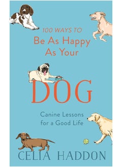 اشتري 100 Ways to Be As Happy As Your Dog في الامارات