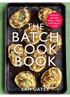 اشتري The Batch Cook Book: Money-saving Meal Prep For Busy Lives في الامارات