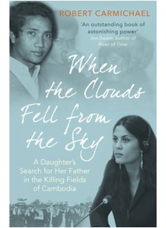 Buy When the Clouds Fell from the Sky : A Daughter's Search for Her Father in the Killing Fields of Cambodia in Saudi Arabia