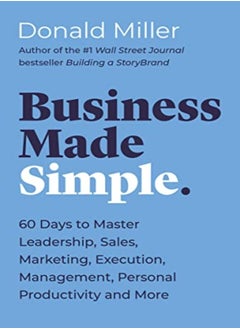 اشتري Business Made Simple: 60 Days to Master Leadership, Sales, Marketing, Execution, Management, Persona في الامارات