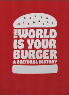 اشتري The World is Your Burger : A Cultural History في السعودية