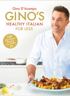 Buy Gino's Healthy Italian for Less : 100 feelgood family recipes for under GBP5 in UAE