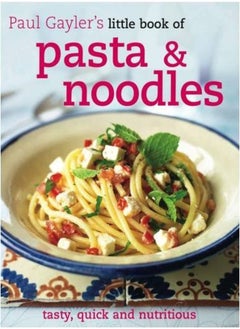 Buy Pasta And Noodles Paul Gaylers Little Book Of Paul Gaylers Little Book Of by Paul Gayler Hardcover in UAE