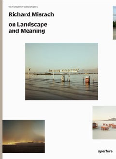 اشتري Richard Misrach on Landscape and Meaning: The Photography Workshop Series في السعودية