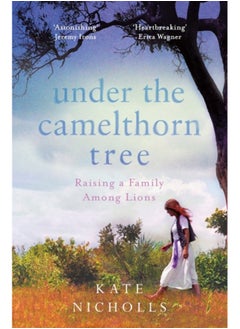 Buy Under the Camelthorn Tree : The Impact of Trauma on One Family in Saudi Arabia