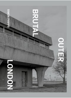 Buy Brutal Outer London : The First Photographic Exploration of Modernist Architecture in London's Outer Boroughs in Saudi Arabia