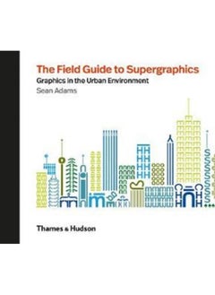 اشتري The Field Guide to Supergraphics : Graphics in the Urban Environment في السعودية