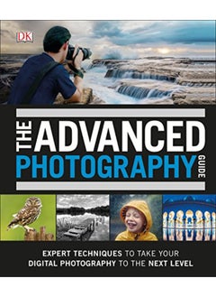 Buy The Advanced Photography Guide: The Ultimate Step-by-Step Manual for Getting the Most from Your Digi in UAE