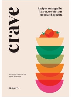 Buy Crave : Recipes Arranged by Flavour, to Suit Your Mood and Appetite in Saudi Arabia