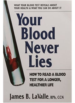 اشتري Your Blood Never Lies How To Read A Blood Test For A Longer Healthier Life في الامارات