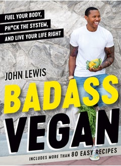 اشتري Badass Vegan : Fuel Your Body, Ph*ck the System, and Live Your Life Right في السعودية