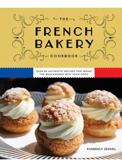 Buy The French Bakery Cookbook: Over 85 Authentic Recipes That Bring the Boulanger in UAE