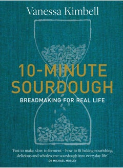 اشتري 10-Minute Sourdough : Breadmaking for Real Life في السعودية