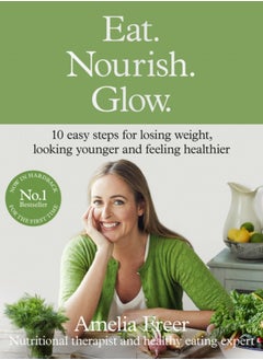 Buy Eat. Nourish. Glow. : 10 Easy Steps for Losing Weight, Looking Younger & Feeling Healthier in Saudi Arabia