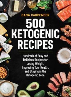 Buy 500 Ketogenic Recipes : Hundreds of Easy and Delicious Recipes for Losing Weight, Improving Your Health, and Staying in the Ketogenic Zone Volume 5 in UAE