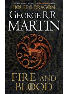 Buy Fire and Blood: The inspiration for HBO and Sky TV series HOUSE OF THE DRAGON from the internationally bestselling creator of GAME OF THRONES in UAE