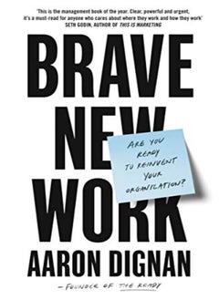 اشتري Brave New Work Are You Ready To Reinvent Your Organization? by Dignan, Aaron Paperback في الامارات