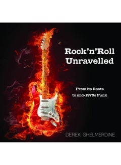 Buy Rock 'n' Roll Unravelled: From its Roots to Mid-1970s Punk in UAE