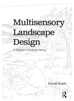 اشتري Multisensory Landscape Design : A Designer's Guide for Seeing في الامارات