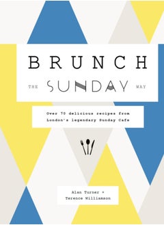 Buy Brunch the Sunday Way : Over 70 delicious recipes from London's legendary Sunday Cafe in Saudi Arabia