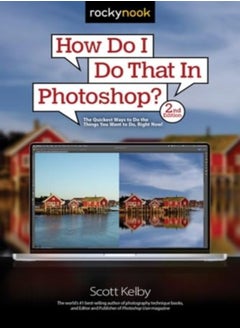 اشتري How Do I Do That In Photoshop? The Quickest Ways To Do The Things You Want To Do Right Now 2Nd E في الامارات