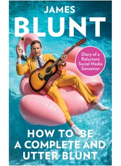 اشتري How To Be A Complete and Utter Blunt : Diary of a Reluctant Social Media Sensation في الامارات