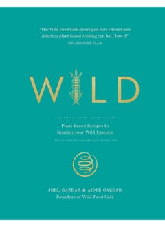 اشتري Wild: Plant-based Recipes to Nourish your Wild Essence في الامارات