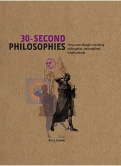 Buy 30Second Philosophies The 50 Most Thoughtprovoking Philosophies Each Explained In Half A Minute by Stephen Law Paperback in UAE