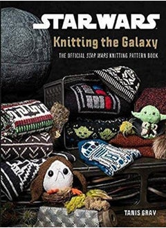 Buy Star Wars: Knitting the Galaxy: The official Star Wars knitting pattern book in UAE