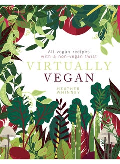 اشتري Virtually Vegan: All-vegan recipes with a non-vegan twist في الامارات