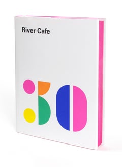 Buy River Cafe 30 : Simple Italian recipes from an iconic restaurant in Saudi Arabia