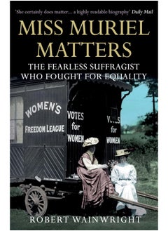 اشتري Miss Muriel Matters: The fearless suffragist who fought for equality في الامارات