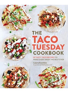 اشتري The Taco Tuesday Cookbook: 52 Tasty Taco Recipes to Make Every Week the Best Ever في الامارات