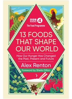 اشتري The Food Programme: 13 Foods that Shape Our World : How Our Hunger has Changed the Past, Present and Future في السعودية