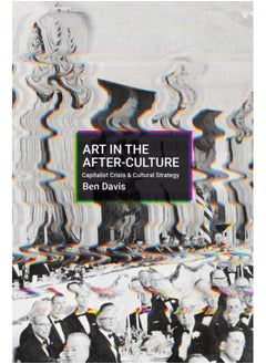 اشتري Art in the After-Culture : Capitalist Crisis and Cultural Strategy في السعودية