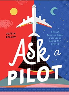 اشتري Ask A Pilot A Pilot Answers Kids Questions About Air Travel by Kelley, Justin Paperback في الامارات