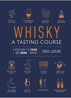 Buy Whisky A Tasting Course : A New Way to Think - and Drink - Whisky in UAE