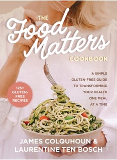 Buy The Food Matters Cookbook : A Simple Gluten-Free Guide to Transforming Your Health One Meal at a Time in UAE