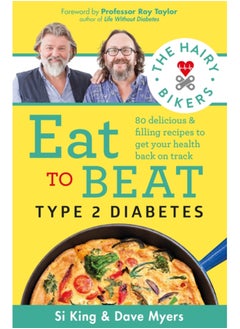 Buy The Hairy Bikers Eat to Beat Type 2 Diabetes : 80 delicious & filling recipes to get your health back on track in Saudi Arabia