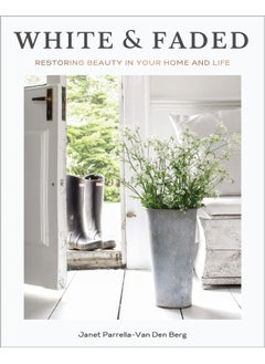 Buy White and Faded: Restoring Beauty in Your Home and Life in UAE