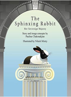 Buy The Sphinxing Rabbit: Her Sovereign Majesty: The Story of the Life Regal and Free in UAE