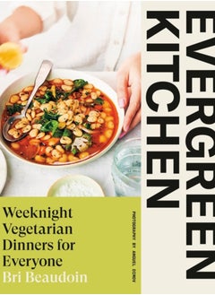 اشتري Evergreen Kitchen : Weeknight Vegetarian Dinners for Everyone في السعودية