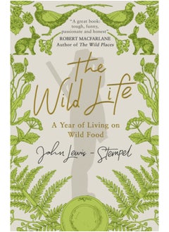 Buy The Wild Life : A Year of Living on Wild Food in Saudi Arabia